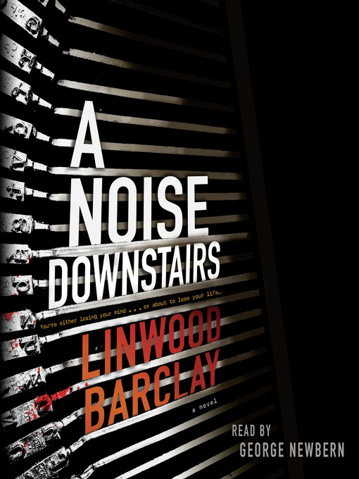 Title details for A Noise Downstairs by Linwood Barclay - Available